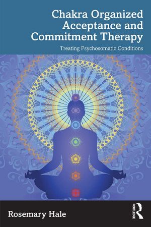 Chakra Organized Acceptance and Commitment Therapy Treating Psychosomatic Conditions