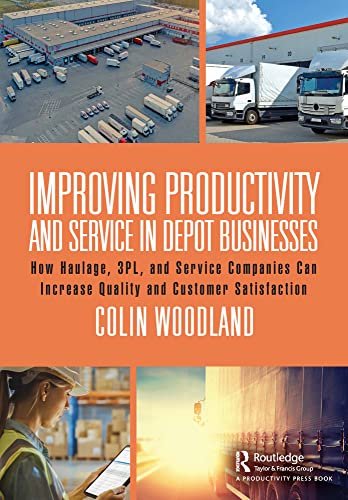 Improving Productivity and Service in Depot Businesses How Haulage, 3PL, and Service Companies Can Increase Quality