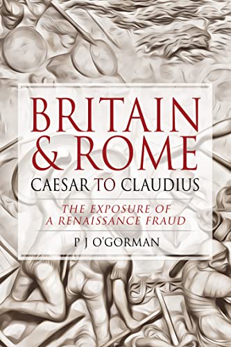 Britain and Rome Caesar to Claudius The Exposure of a Renaissance Fraud