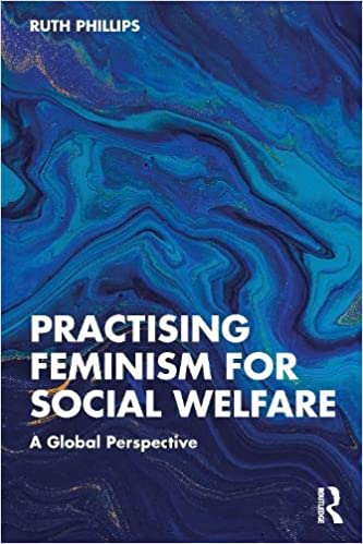 Practising Feminism for Social Welfare A Global Perspective