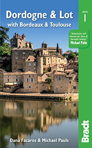 Dordogne & Lot With Bordeaux and Toulouse (Bradt Travel Guides)