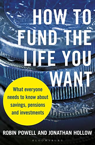 How to Fund the Life You Want What everyone needs to know about savings, pensions and investments [True PDF]