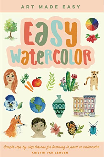 Easy Watercolor Simple step-by-step lessons for learning to paint in watercolor (Art Made Easy)