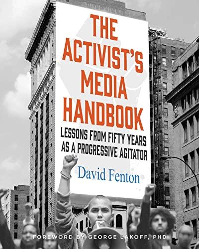 The Activist's Media Handbook Lessons from Fifty Years as a Progressive Agitator