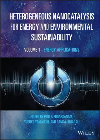 Heterogeneous Nanocatalysis for Energy and Environmental Sustainability, Volume 1 Energy Applications