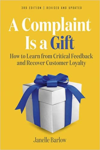 A Complaint Is a Gift How to Learn from Critical Feedback and Recover Customer Loyalty, 3rd Edition (True PDF)