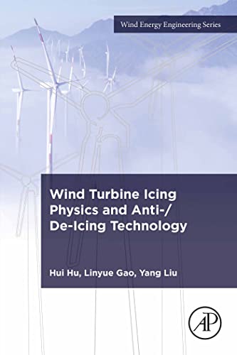 Wind Turbine Icing Physics and Anti-De-Icing Technology (Wind Energy Engineering)