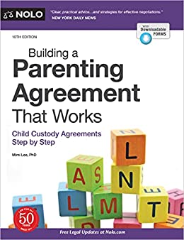 Building a Parenting Agreement That Works Child Custody Agreements Step by Step, 10th Edition