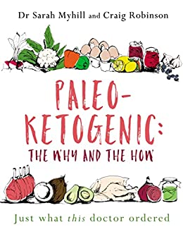 Paleo-Ketogenic the Why and the How Just what this doctor ordered