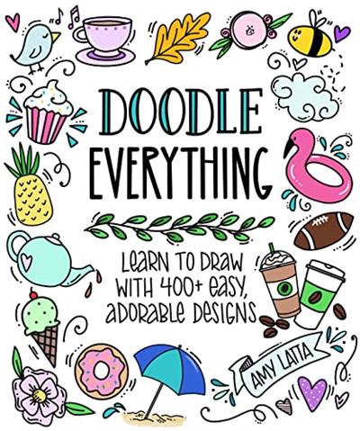 Doodle Everything! Learn to Draw with 400+ Easy, Adorable Designs