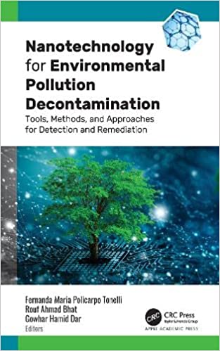 Nanotechnology for Environmental Pollution Decontamination Tools, Methods, and Approaches for Detection and Remediation