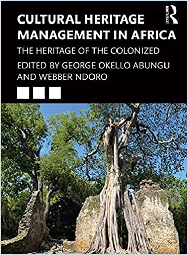Cultural Heritage Management in Africa The Heritage of the Colonized