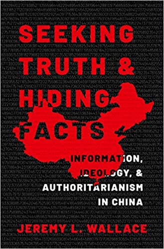 Seeking Truth and Hiding Facts Information, Ideology, and Authoritarianism in China