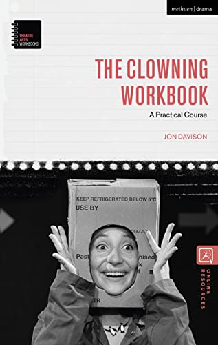 The Clowning Workbook A Practical Course (Theatre Arts Workbooks)