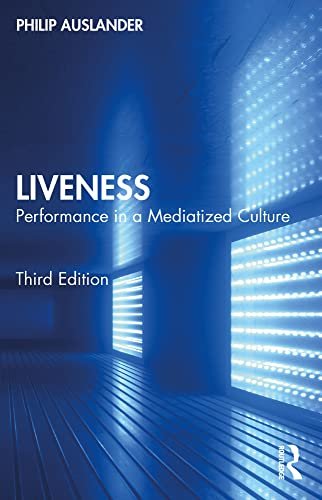 Liveness Performance in a Mediatized Culture, 3rd Edition