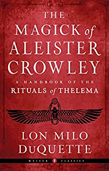 The Magick of Aleister Crowley A Handbook of the Rituals of Thelema