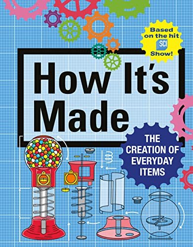 How It's Made The Creation of Everyday Items