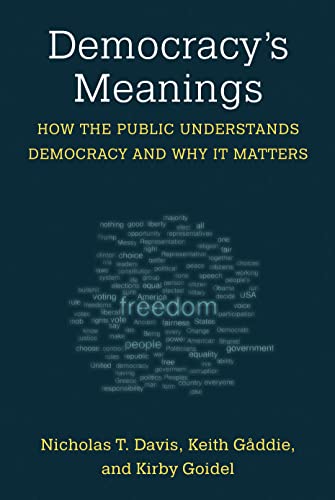Democracy's Meanings How the Public Understands Democracy and Why It Matters