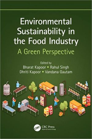 Environmental Sustainability in the Food Industry A Green Perspective