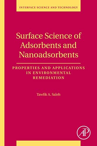 Surface Science of Adsorbents and Nanoadsorbents Properties and Applications in Environmental Remediation