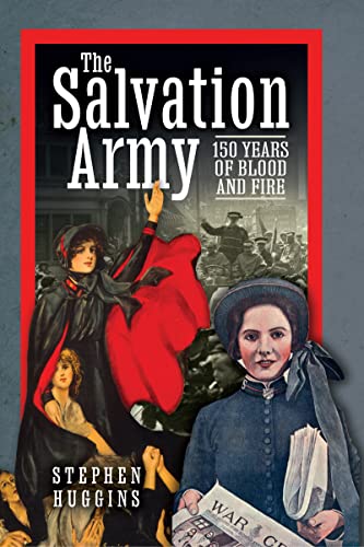 The Salvation Army 150 Years of Blood and Fire