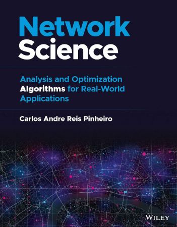 Network Science Analysis and Optimization Algorithms for Real-World Applications