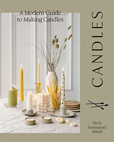 Candles A Modern Guide to Making Candles