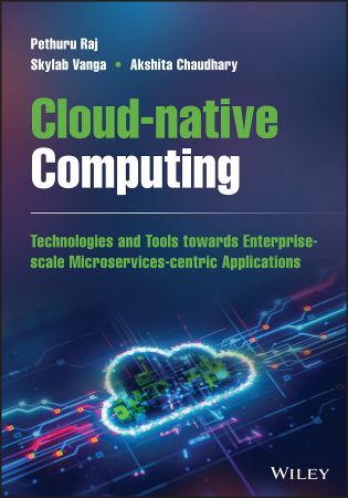 Cloud-native Computing How to Design, Develop, and Secure Microservices and Event-Driven Applications [True PDF]