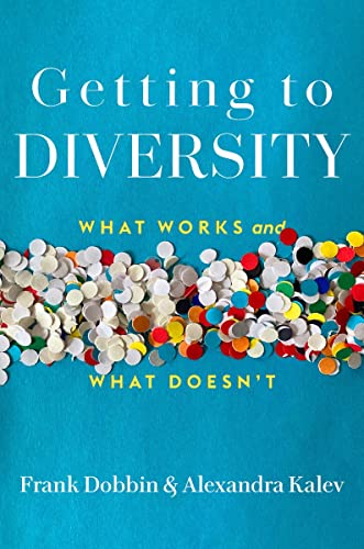 Getting to Diversity What Works and What Doesn't
