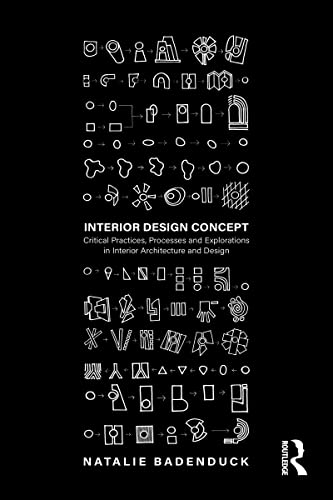 Interior Design Concept Critical Practices, Processes and Explorations in Interior Architecture and Design