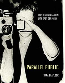 Parallel Public Experimental Art in Late East Germany (The MIT Press)