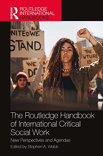 The Routledge Handbook of International Critical Social Work New Perspectives and Agendas