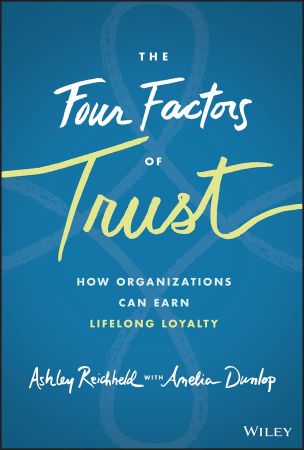 The Four Factors of Trust How Organizations Can Earn Lifelong Loyalty