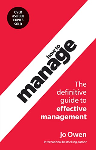 How to Manage The Definitive Guide to Effective Management, 6th Edition