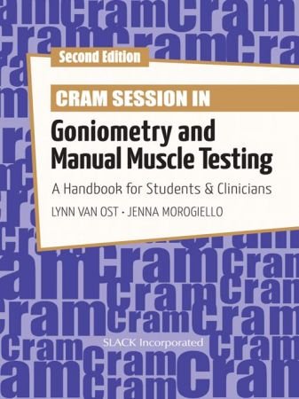 Cram Session in Goniometry and Manual Muscle Testing A Handbook for Students and Clinicians, Second Edition