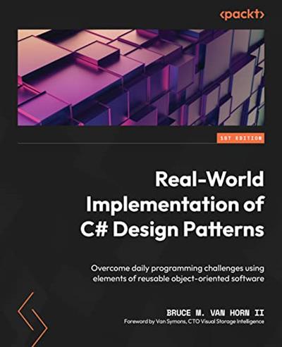 Real-World Implementation of C# Design Patterns Overcome daily programming challenges