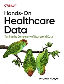 Hands-On Healthcare Data Taming the Complexity of Real-World Data [True PDF]