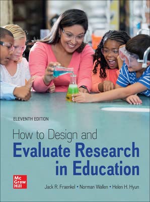 How to Design and Evaluate Research in Education, 11th Edition