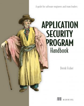 Application Security Program Handbook A guide for software engineers and team leaders (Final Release)
