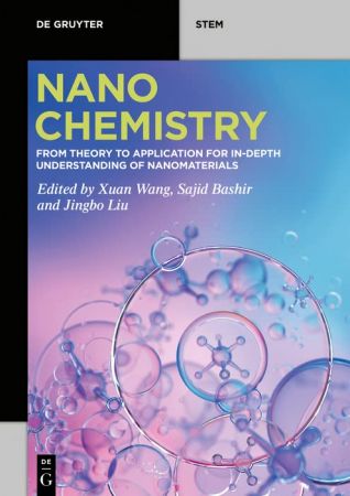Nanochemistry From Theory to Application for In-Depth Understanding of Nanomaterials (De Gruyter STEM)