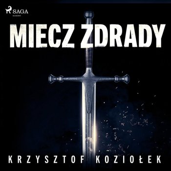 Krzysztof Koziołek - Miecz zdrady