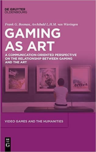 Gaming as Art A Communication-Oriented Perspective on the Relationship between Gaming and the Art