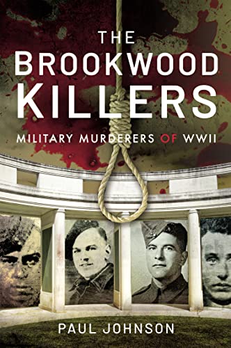The Brookwood Killers  Military Murderers of WWII