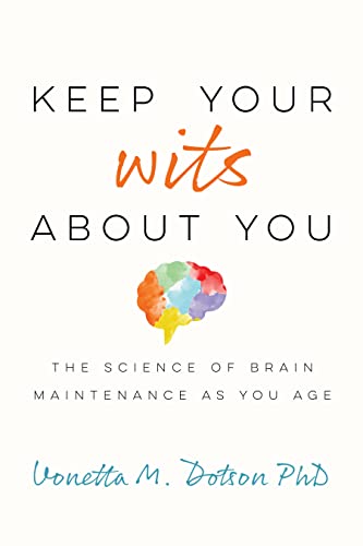 Keep Your Wits About You The Science of Brain Maintenance as You Age