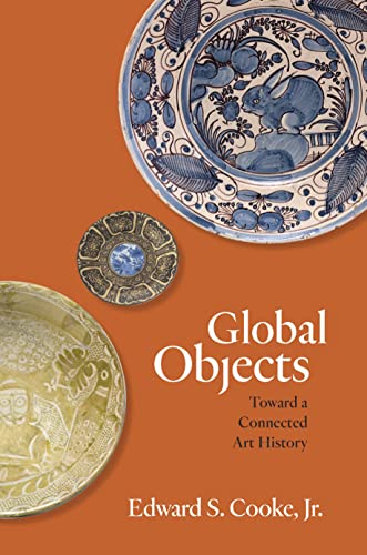 Global Objects Toward a Connected Art History