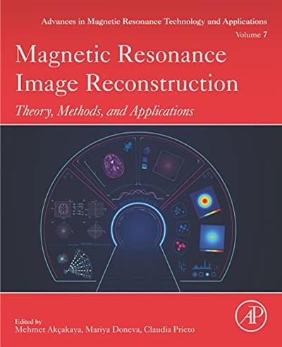 Magnetic Resonance Image Reconstruction Theory, Methods, and Applications