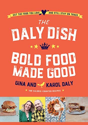 The Daly Dish Bold Food Made Good Eat the Food You Love and Still Stay on Track