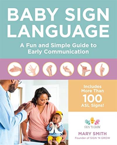 Baby Sign Language A Fun and Simple Guide to Early Communication