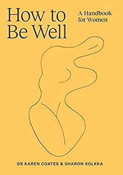 How to Be Well A handbook for women