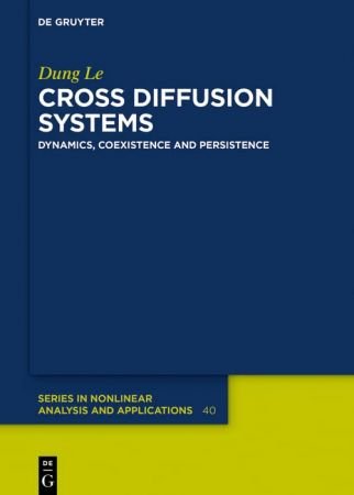 Cross Diffusion Systems Dynamics, Coexistence and Persistence